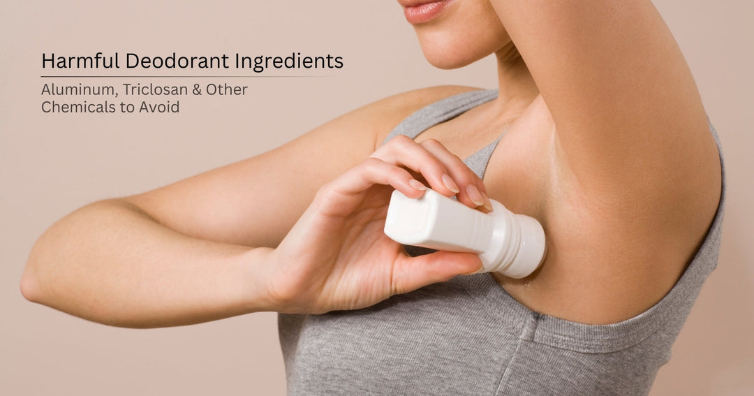 Harmful Deodorant Ingredients: Aluminum, Triclosan & Other Chemicals to Avoid